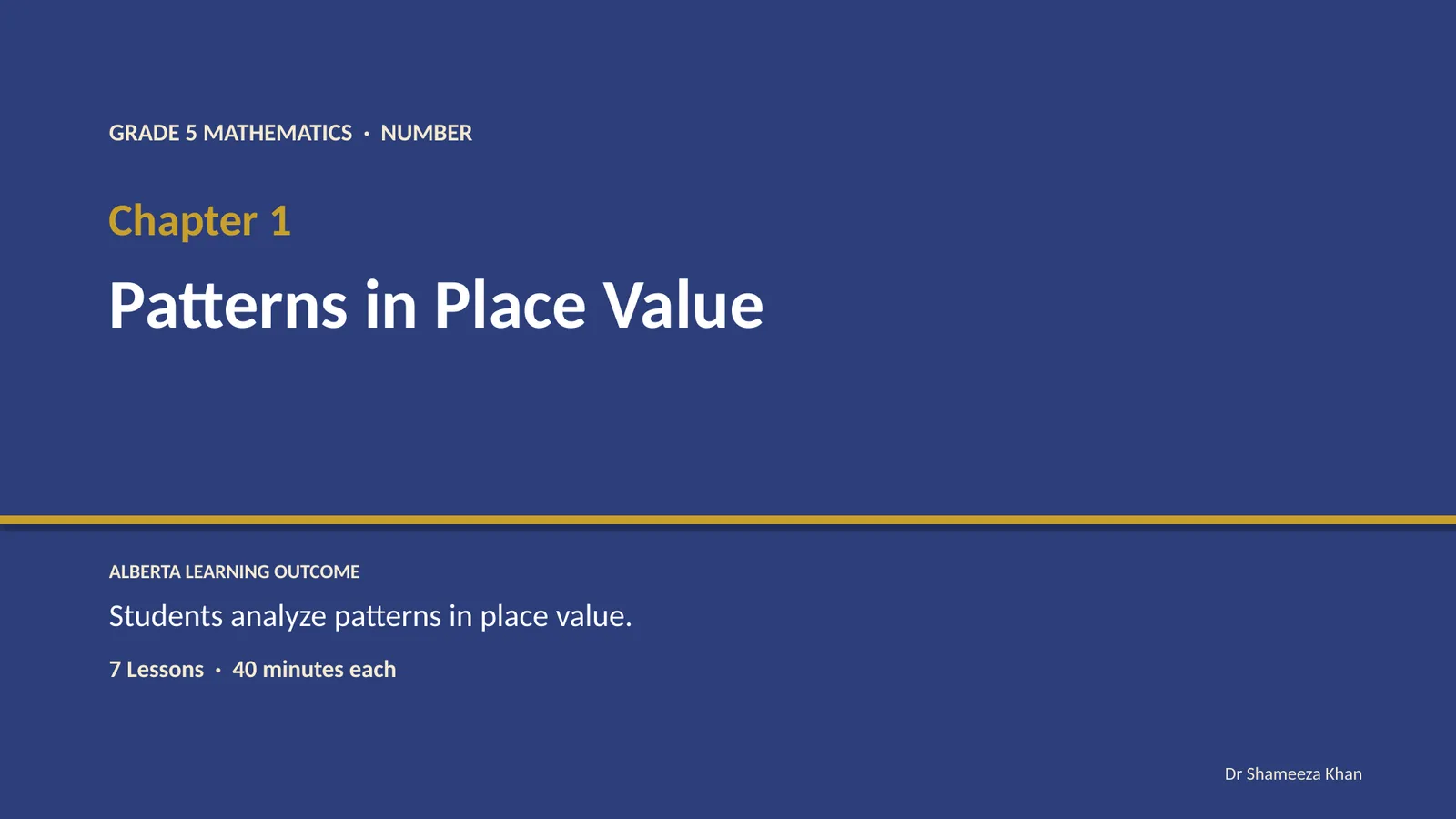 GRADE 5 MATHEMATICS · NUMBER. Chapter 1. Patterns in Place Value. ALBERTA LEARNING OUTCOME. Students analyze patterns in place value.